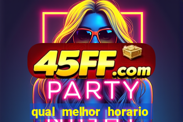 qual melhor horario para jogar big bass bonanza